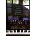 Just Being at the Piano: Harmony Begins in the Soul, Long Before the First Note Is Played