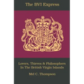 The BVI Express: Lovers, Thieves & Philosophers In The British Virgin Islands