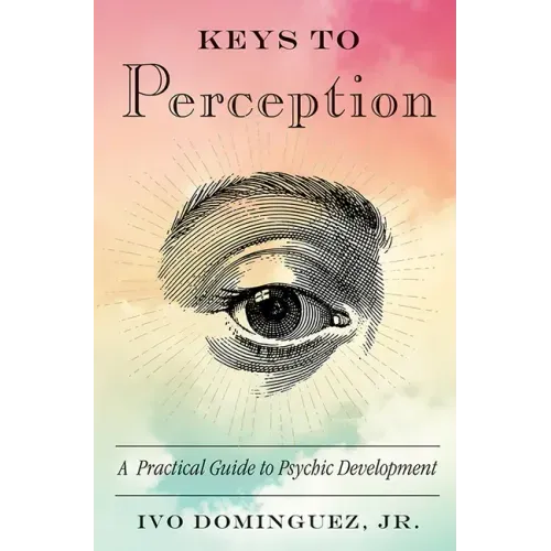 Keys to Perception: A Practical Guide to Psychic Development