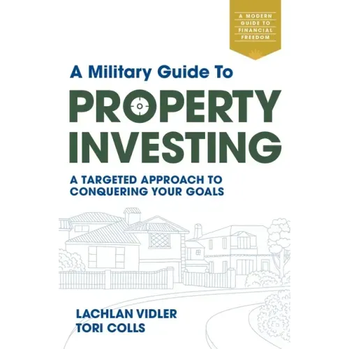 A Military Guide to Property Investing: A targeted approach to conquering your goals