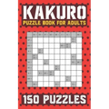 Kakuro Puzzle Book for Adults: 150 Puzzles Cross Sums
