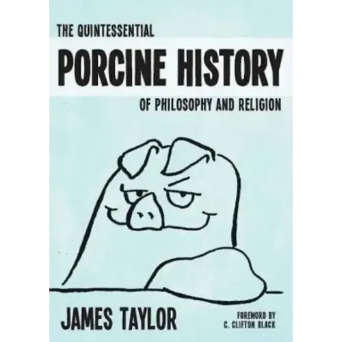 The Quintessential Porcine History of Philosophy and Religion