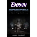 Empath: Guide For Highly Sensitive People To Deal With Psychopaths and Narcissists and Energy Vampires (Learn To Open Your Thi