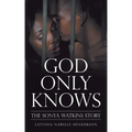 God Only Knows: The Sonya Watkins Story