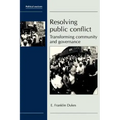 Resolving Public Conflict: Transforming Community and Governance