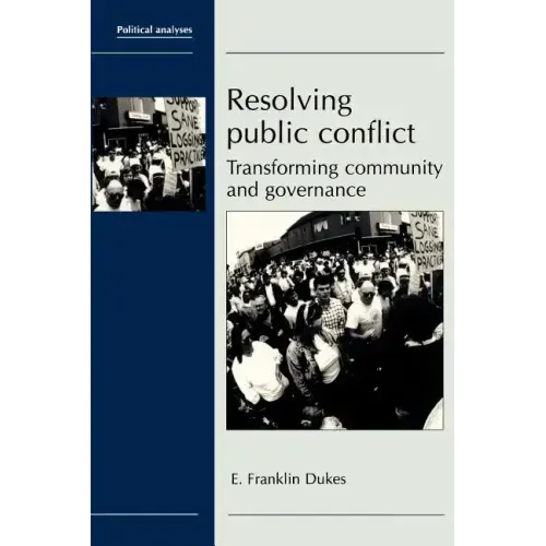 Resolving Public Conflict: Transforming Community and Governance