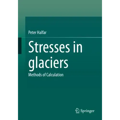Stresses in Glaciers: Methods of Calculation