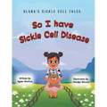 So I Have Sickle Cell Disease
