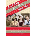 Good Girls, Good Food, Good Fun: The Story of USO Hostesses during World War II