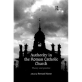 Authority in the Roman Catholic Church: Theory and Practice