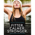 Fitter. Calmer. Stronger.: A Mindful Approach to Exercise and Nutrition