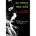 Self Portrait of a Serial Killer: H. H. Holmes in His Own Words
