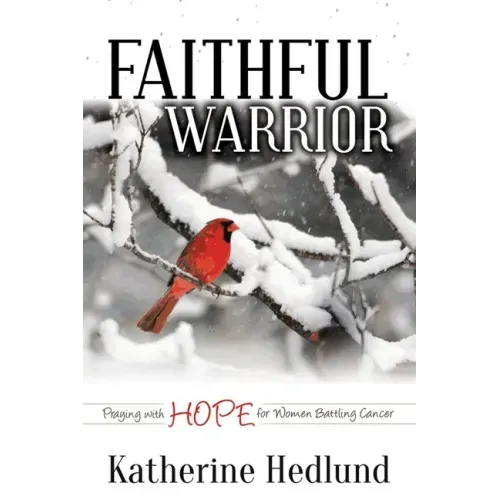 Faithful Warrior: Praying with Hope for Women Battling Cancer