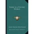 There Is a Psychic World