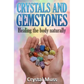 Crystals and Gemstones: Healing the Body Naturally
