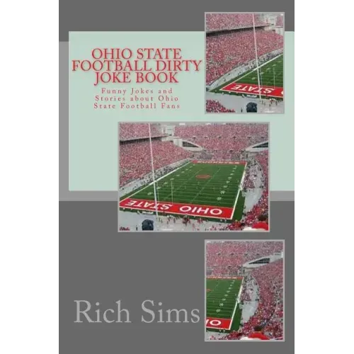 Ohio State Football Dirty Joke Book: Funny Jokes and Stories about Ohio State Football Fans