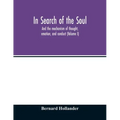 In search of the soul: and the mechanism of thought, emotion, and conduct (Volume I)