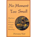 No Moment Too Small: Rhythms of Silence, Prayer, and Holy Reading Volume 153