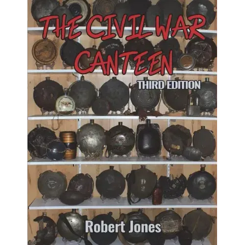 The Civil War Canteen - Third Edition