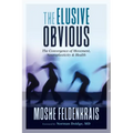 The Elusive Obvious: The Convergence of Movement, Neuroplasticity, and Health