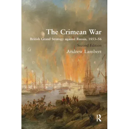 The Crimean War: British Grand Strategy against Russia, 1853-56