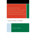 Syrian Kurds, the Democratic Union Party (PYD), and the Strategic Framing of the Civil War: Selling the New Model of Governance