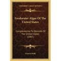 Freshwater Algae of the United States: Complemental to Desmids of the United States (1887)