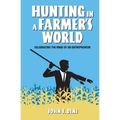 Hunting in a Farmer's World: Celebrating the Mind of an Entrepreneur