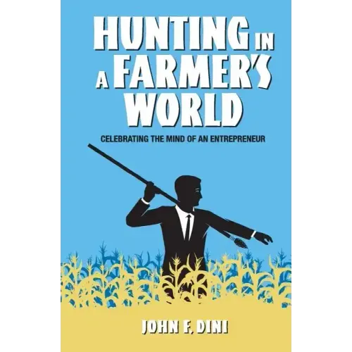 Hunting in a Farmer's World: Celebrating the Mind of an Entrepreneur