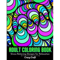 Adult Coloring Book: Stress Relieving designs For Relaxation: Abstract Adults Coloring Book (Mindfulness Activity and Stress Relieving Coloring Books)