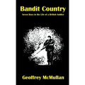 Bandit Country: Seven Days in the Life of a British Soldier