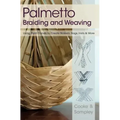 Palmetto Braiding and Weaving: Using Palm Fronds to Create Baskets, Bags, Hats & More
