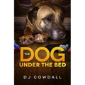 The Dog Under The Bed