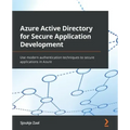 Azure Active Directory for Secure Application Development: Use modern authentication techniques to secure applications in Azure
