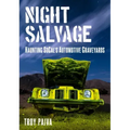 Night Salvage: Haunting Socal's Automotive Graveyards