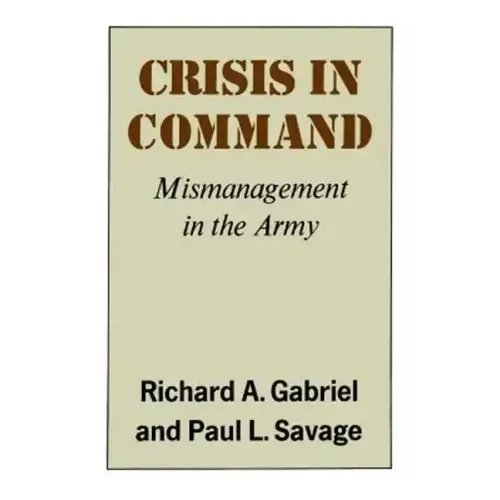 Crisis in Command: Mismanagement in the Army