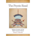 The Peyote Road: Religious Freedom and the Native American Church Volume 265