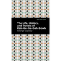 The Life, History and Travels of Kah-Ge-Ga-Gah-Bowh