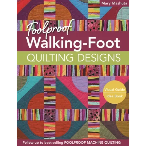 Foolproof Walking-Foot Quilting Designs, Print-On-Demand-Edition: Visual Guide Idea Book