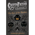 The Eyes of the Panther (Cryptofiction Classics - Weird Tales of Strange Creatures)