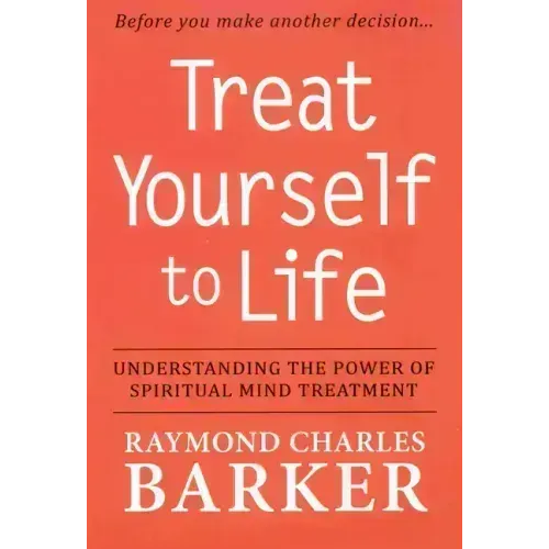 Treat Yourself to Life: Understanding the Power of Spiritual Mind Treatment