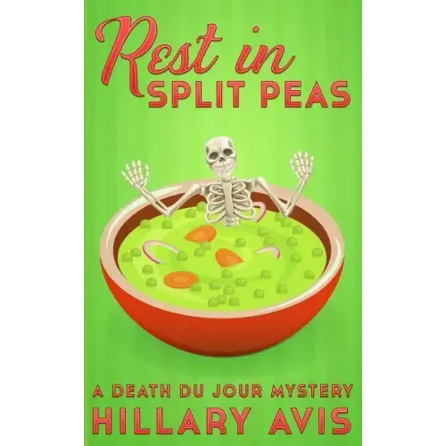 Rest In Split Peas: A Death du Jour Mystery #2