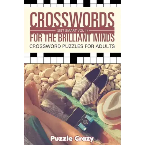 Crosswords For The Brilliant Minds (Get Smart Vol 1): Crossword Puzzles For Adults