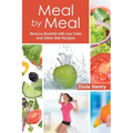 Meal by Meal: Reduce Bodyfat with Low Carb and Other Diet Recipes