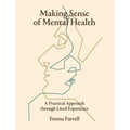 Making Sense of Mental Health: A Practical Approach Through Lived Experience