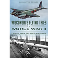 Wisconsin's Flying Trees in World War II: A Victory for American Forest Products and Allied Aviation