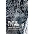 Matter and Motion: A Brief History of Kinetic Materialism