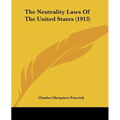 The Neutrality Laws Of The United States (1913)