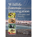 Wildlife Forensic Investigation: Principles and Practice