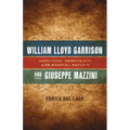 William Lloyd Garrison and Giuseppe Mazzini: Abolition, Democracy, and Radical Reform